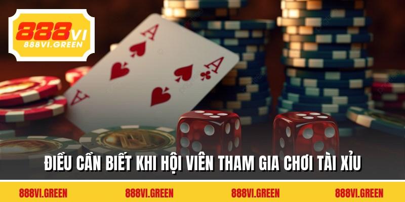 Điều cần biết khi hội viên tham gia chơi tài xỉu