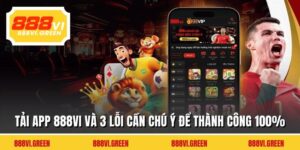 Tải App 888VI Và 3 Lỗi Cần Chú Ý Để Thành Công 100%